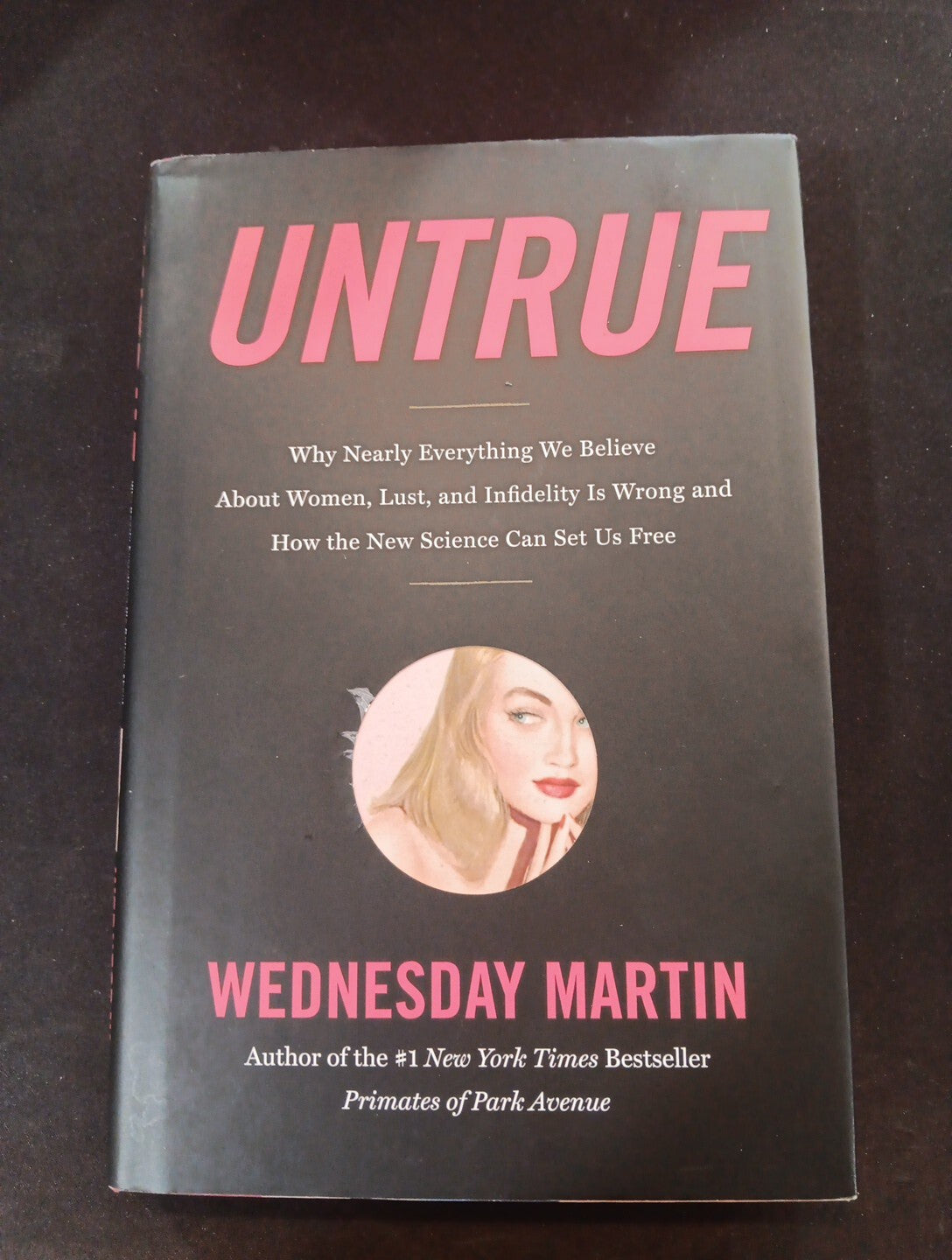 Untrue : Why Nearly Everything We Believe about Women, Lust, and Infidelity...