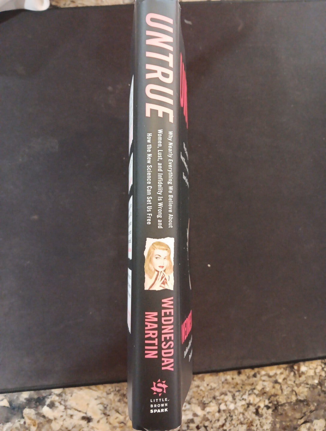 Untrue : Why Nearly Everything We Believe about Women, Lust, and Infidelity...